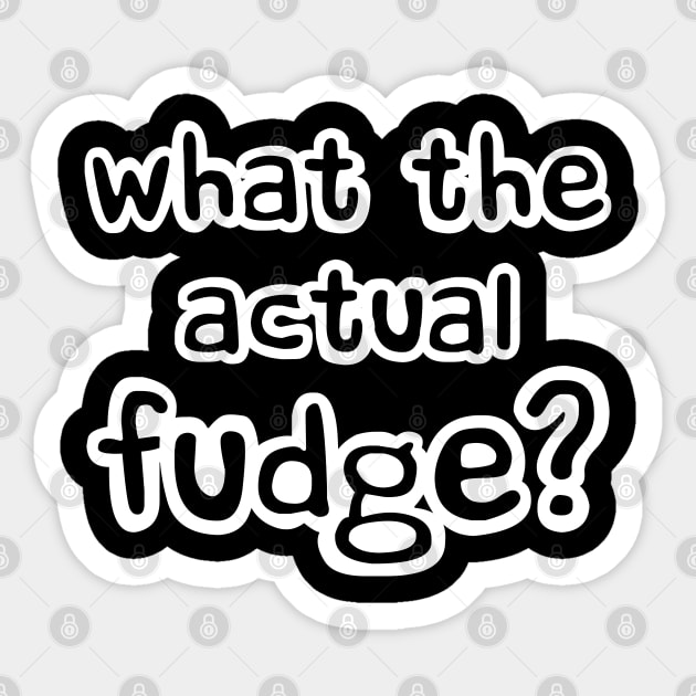 What the Actual Fudge - WTF funny Sticker by Love Life Random